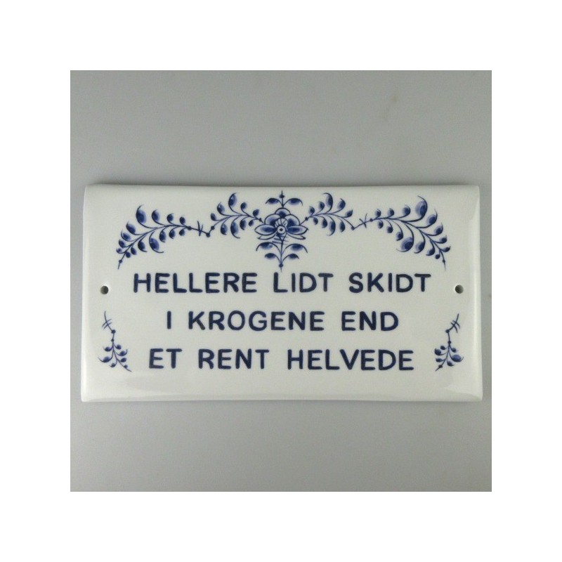 Hellere lidt skidt i krogene end et rent helvede (skilt 25x13,5 cm)